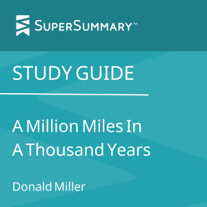 Study Guide: A Million Miles In A Thousand Years by Donald Miller (SuperSummary)