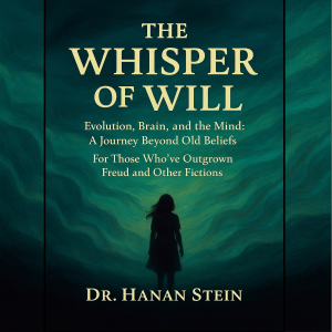 The Whisper of Will - Evolution, Brain, and the Mind:  A Journey Beyond Old Beliefs