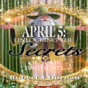 April 5: Unlocking the Secrets of Your Birthdate