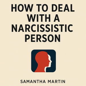 How to Deal with a Narcissistic Person