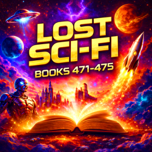 Lost Sci-Fi Books 471 thru 475