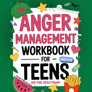 Anger Management Workbook for Teens on the Spectrum
