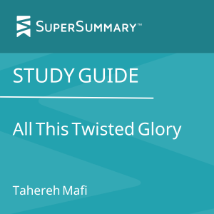Study Guide: All This Twisted Glory by Tahereh Mafi (SuperSummary)