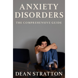 Anxiety Disorders – The Comprehensive Guide