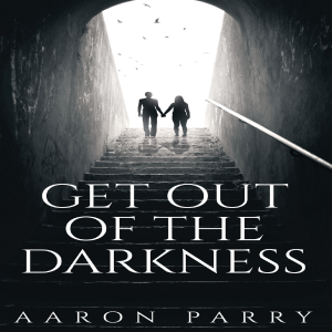 Get Out of the Darkness
