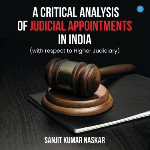 A Critical Analysis of Judicial Appointments in India