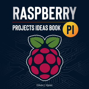 Raspberry Pi: Project Ideas Book