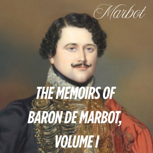 The Memoirs of Baron de Marbot, Volume I