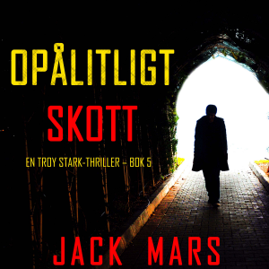 Opålitligt skott (En Troy Stark-thriller – Bok 5)