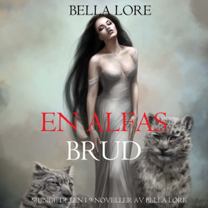 En alfas brud: sjunde delen i 9 noveller av Bella Lore