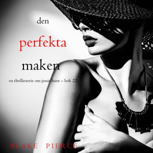 Den perfekta maken (En thrillerserie om Jessie Hunt – Bok 22)