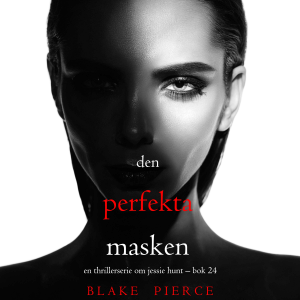Den perfekta masken (En thrillerserie om Jessie Hunt – Bok 24)