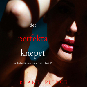 Det perfekta knepet (En thrillerserie om Jessie Hunt – Bok 25)