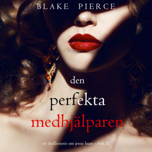 Den perfekta medhjälparen (En thrillerserie om Jessie Hunt – Bok 32)