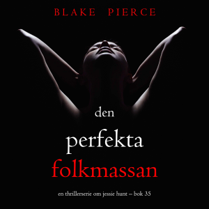 Den perfekta folkmassan (En thrillerserie om Jessie Hunt – Bok 35)
