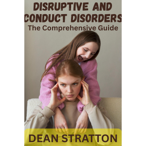 Disruptive and Conduct Disorders - The Comprehensive Guide