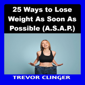 25 Ways to Lose Weight As Soon As Possible (A.S.A.P.)