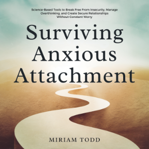 Surviving Anxious Attachment