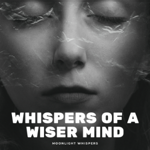 Whispers of a Wiser Mind
