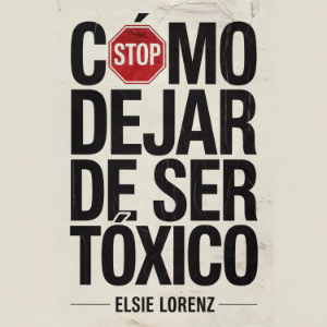 Cómo Dejar de Ser Tóxico