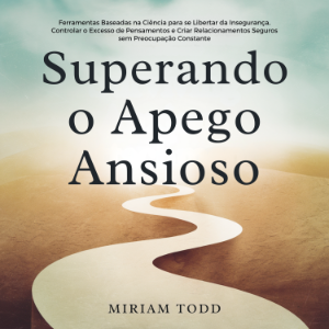 Superando o Apego Ansioso
