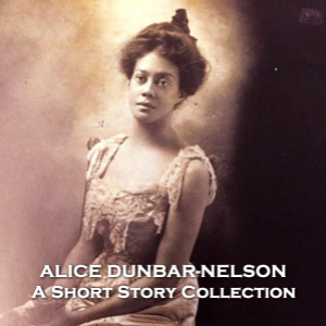 Alice Dunbar Nelson - A Short Story Collection