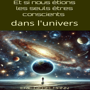 Et si nous étions les seuls êtres conscients dans l'univers