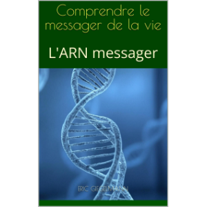 L'ARN messager, Comprendre le messager de la vie