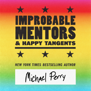 Improbable Mentors & Happy Tangents