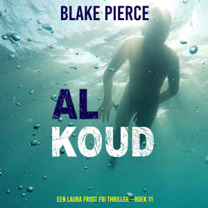 Al Koud (Een Laura Frost FBI Thriller—Boek 11)