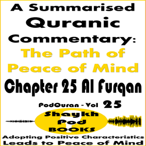 A Summarised Quranic Commentary: The Path of Peace of Mind – Chapter 25 Al Furqan