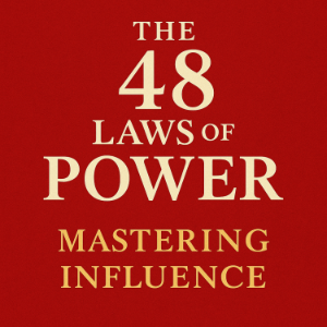 The 48 Laws of Power: Mastering Influence