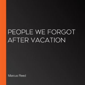 People We Forgot After Vacation