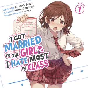 I Got Married to the Girl I Hate Most in Class (Light Novel) Vol. 1