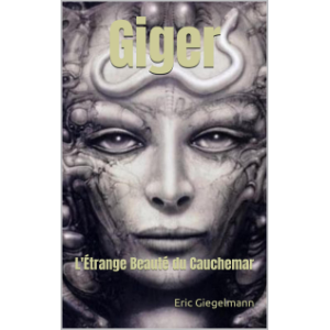 Giger: L'Étrange Beauté du Cauchemar