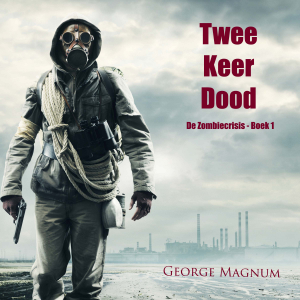Twee Keer Dood (De Zombiecrisis - Boek 1)