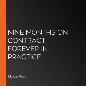 Nine Months on Contract, Forever in Practice