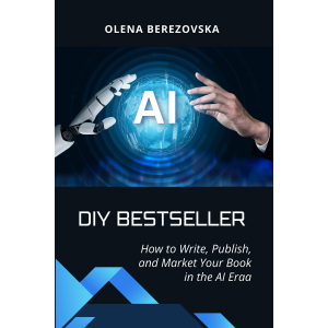 DIY Bestseller: How to write, publish, and market your book in the AI era