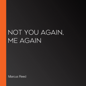 Not You Again, Me Again