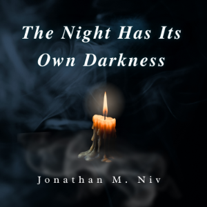 The Night Has Its Own Darkness
