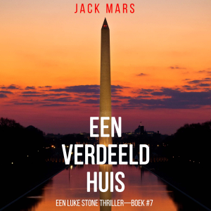 Een Verdeeld Huis (Een Luke Stone Thriller—Boek #7)