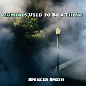 Zombies Used to Be a Thing