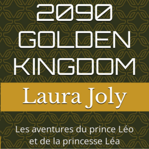 2090 GOLDEN KINGDOM - Les aventures du prince Léo et de la princesse Léa