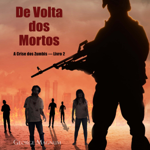 De Volta dos Mortos (A Crise dos Zumbis — Livro 2)