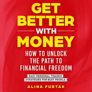 Get Better with Money – How to Unlock the Path to Financial Freedom