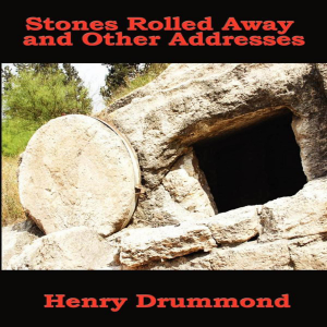 The Stones Rolled Away and Other Addresses