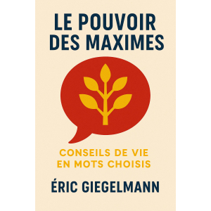 Le Pouvoir des Maximes  Conseils de Vie en Mots Choisis
