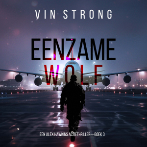 Eenzame Wolf (Een Alex Hawkins Actiethriller—Boek 3)