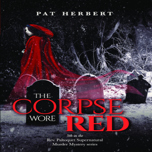 The Corpse Wore Red:  Reverend Paltoquet Mystery Series, Book 9