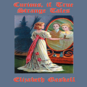 Curious, If True Strange Tales
